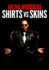 Archie Maddocks: Shirts Vs Skins